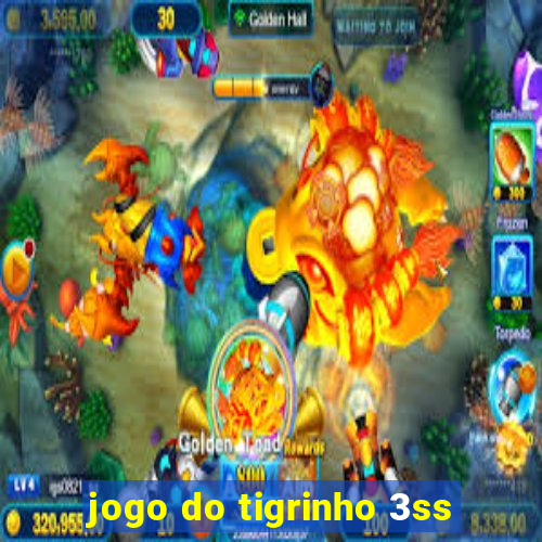 jogo do tigrinho 3ss